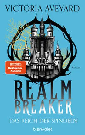 Aveyard |  Das Reich der Spindeln - Realm Breaker 3 | Buch |  Sack Fachmedien
