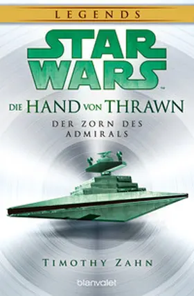 Zahn |  Star Wars(TM) Die Hand von Thrawn - Der Zorn des Admirals | Buch |  Sack Fachmedien