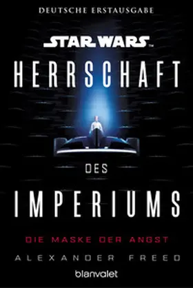 Freed |  Star Wars(TM) Herrschaft des Imperiums - Die Maske der Angst | Buch |  Sack Fachmedien