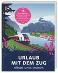  Urlaub mit dem Zug: Nördliches Europa | Buch |  Sack Fachmedien
