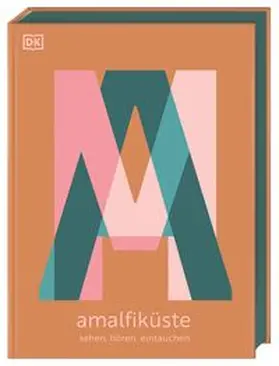 DK Verlag - Reise |  Amalfiküste: Sehen. Hören. Eintauchen | Buch |  Sack Fachmedien