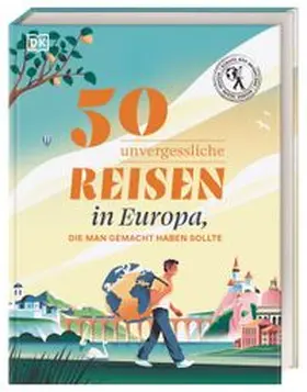 DK Verlag - Reise |  50 unvergessliche Reisen in Europa, die man gemacht haben sollte | Buch |  Sack Fachmedien