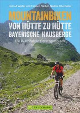 Walter / und Frau Carmen Fischer / Fischer | Mountainbiken von Hütte zu Hütte Bayerische Hausberge | Buch | 978-3-7343-1291-5 | sack.de