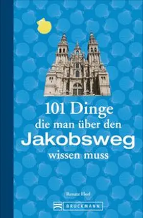 Florl |  101 Dinge, die man über den Jakobsweg wissen muss | Buch |  Sack Fachmedien