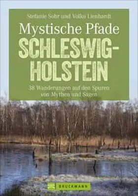Sohr / Volko Lienhardt / Lienhardt |  Mystische Pfade Schleswig-Holstein | Buch |  Sack Fachmedien
