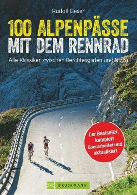 Geser | Geser, R: 100 Alpenpässe mit dem Rennrad | Buch | 978-3-7343-1343-1 | sack.de