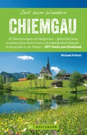 Pröttel |  Bruckmann Wanderführer: Zeit zum Wandern Chiemgau | eBook | Sack Fachmedien