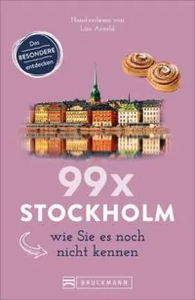 Arnold |  99 x Stockholm wie Sie es noch nicht kennen | Buch |  Sack Fachmedien