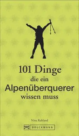 Ruhland |  101 Dinge, die ein Alpenüberquerer wissen muss | Buch |  Sack Fachmedien
