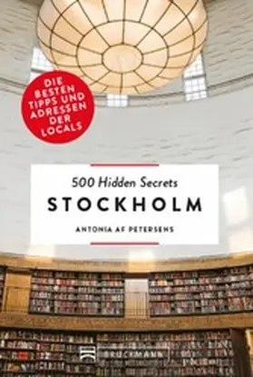 Petersens |  Bruckmann: 500 Hidden Secrets Stockholm | eBook | Sack Fachmedien