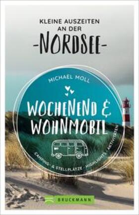 Moll | Wochenend und Wohnmobil - Kleine Auszeiten an der Nordsee | Buch | 978-3-7343-1686-9 | sack.de