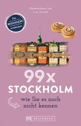 Arnold |  Bruckmann Reiseführer: 99 x Stockholm wie Sie es noch nicht kennen | eBook | Sack Fachmedien
