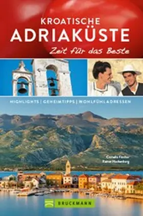 Fischer / Hackenberg |  Bruckmann Reiseführer Kroatische Adriaküste: Zeit für das Beste | eBook | Sack Fachmedien