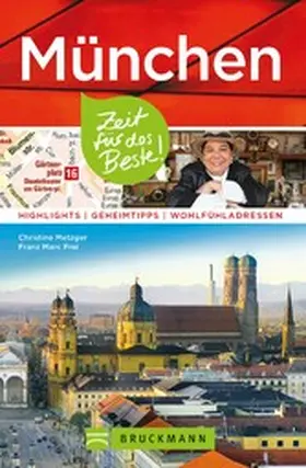 Metzger / Frei |  Bruckmann Reiseführer München: Zeit für das Beste | eBook | Sack Fachmedien