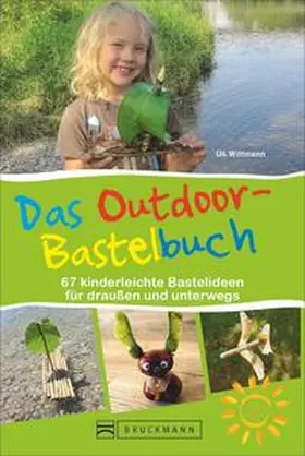 Wittmann |  Das Outdoor-Bastelbuch | Buch |  Sack Fachmedien