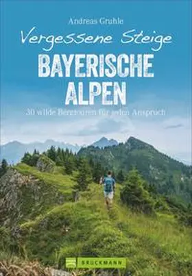 Gruhle |  Vergessene Steige Bayerische Alpen | Buch |  Sack Fachmedien