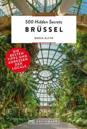 Blyth |  Bruckmann Reiseführer: 500 Hidden Secrets Brüssel. Die besten Tipps und Adressen der Locals. | eBook | Sack Fachmedien