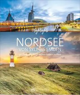 Lendt / Bernhart |  Highlights Nordsee – von Sylt bis Emden | Buch |  Sack Fachmedien