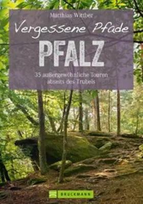 Wittber |  Wanderführer Pfalz: 35 Touren abseits des Trubels in Rheinebene, Pfälzerwald & Nordpfälzer Bergland | eBook | Sack Fachmedien