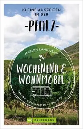 Landwehr |  Wochenend und Wohnmobil - Kleine Auszeiten in der Pfalz | Buch |  Sack Fachmedien