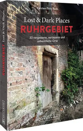 Raab |  Lost & Dark Places Ruhrgebiet | Buch |  Sack Fachmedien