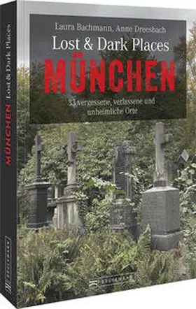 Bachmann / Dreesbach |  Lost & Dark Places München | Buch |  Sack Fachmedien