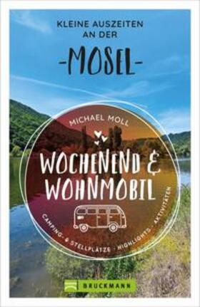 Moll | Wochenend und Wohnmobil - Kleine Auszeiten an der Mosel | Buch | 978-3-7343-2056-9 | sack.de