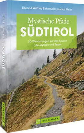 Meier / Bahnmüller |  Mystische Pfade Südtirol | Buch |  Sack Fachmedien