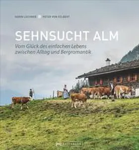 Lochner / von Felbert |  Sehnsucht Alm | Buch |  Sack Fachmedien