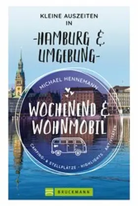 Hennemann |  Wochenend und Wohnmobil - Kleine Auszeiten in Hamburg & Umgebung | eBook | Sack Fachmedien