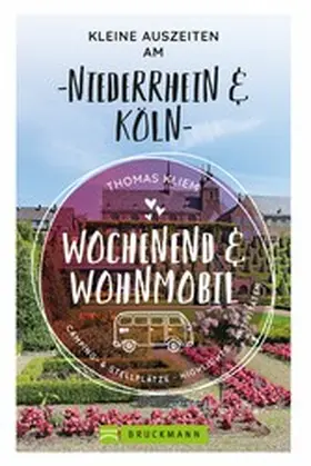 Kliem |  Wochenend und Wohnmobil - Kleine Auszeiten am Niederrhein | eBook | Sack Fachmedien