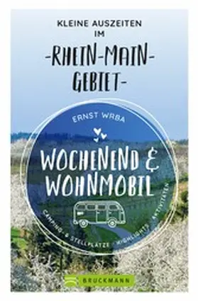 Wrba |  Wochenend und Wohnmobil - Kleine Auszeiten im Rhein-Main-Gebiet | eBook | Sack Fachmedien