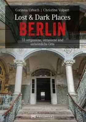 Volpert / Urbach |  Lost & Dark Places Berlin | eBook | Sack Fachmedien