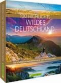 Berghoff / Mentzel / Lendt |  100 Highlights Wildes Deutschland | Buch |  Sack Fachmedien