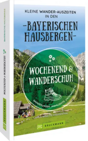 Bahnmüller |  Wochenend und Wanderschuh – Kleine Wander-Auszeiten in den Bayerischen Hausbergen | Buch |  Sack Fachmedien