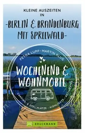 Lupp / Klug |  Wochenend und Wohnmobil - Kleine Auszeiten Berlin & Brandenburg mit Spreewald | eBook | Sack Fachmedien