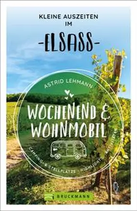 Lehmann |  Wochenend und Wohnmobil - Kleine Auszeiten im Elsass | eBook | Sack Fachmedien