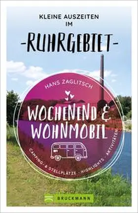 Zaglitsch |  Wochenend und Wohnmobil - Kleine Auszeiten im Ruhrgebiet | eBook | Sack Fachmedien