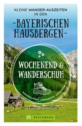 Bahnmüller |  Wochenend und Wanderschuh - Kleine Wander-Auszeiten in den Bayerischen Hausbergen | eBook | Sack Fachmedien