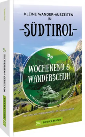 Meier / Bahnmüller |  Wochenend und Wanderschuh - Kleine Wander-Auszeiten in Südtirol | Buch |  Sack Fachmedien