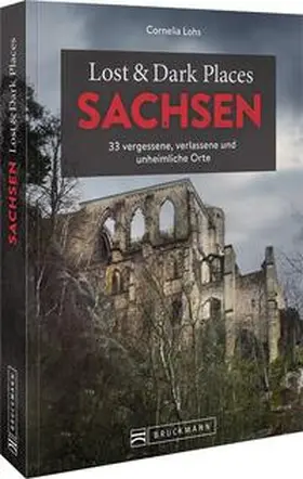 Lohs | Lost & Dark Places Sachsen | Buch | 978-3-7343-2441-3 | www.sack.de