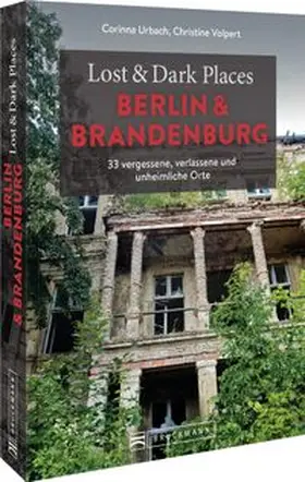 Urbach / Volpert |  Lost & Dark Places Berlin und Brandenburg | Buch |  Sack Fachmedien