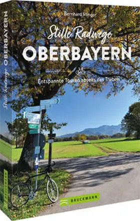 Irlinger |  Stille Radwege Oberbayern | Buch |  Sack Fachmedien