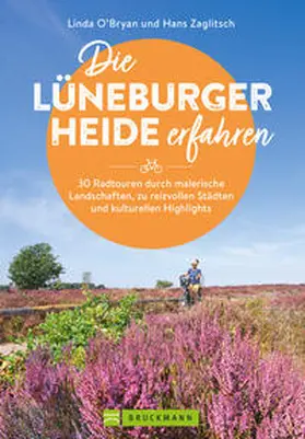Zaglitsch / O'Bryan |  Die Lüneburger Heide erfahren 30 Radtouren durch malerische Landschaften, zu reizvollen Städten und kulturellen Highlights | Buch |  Sack Fachmedien