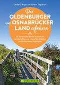 O'Bryan / Zaglitsch |  Das Oldenburger und Osnabrücker Land erfahren 30 Radtouren durch malerische Landschaften, zu reizvollen Städten und kulturellen Highlights | Buch |  Sack Fachmedien