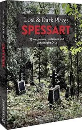 Bachmann |  Lost & Dark Places Spessart | Buch |  Sack Fachmedien