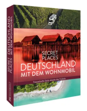 Müssig / Kohl / Moll |  Secret Places Deutschland mit dem Wohnmobil | Buch |  Sack Fachmedien