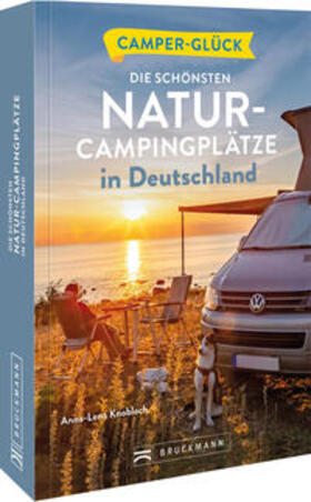 Knobloch | Camperglück Die schönsten Natur-Campingplätze in Deutschland | Buch | 978-3-7343-2593-9 | sack.de