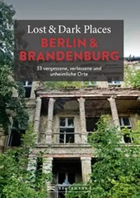 Urbach / Volpert |  Lost & Dark Places Berlin und Brandenburg | eBook | Sack Fachmedien