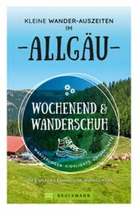 Bahnmüller |  Wochenend und Wanderschuh – Kleine Wander-Auszeiten im Allgäu | eBook | Sack Fachmedien